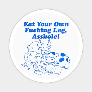 Eat Your Own Leg Magnet